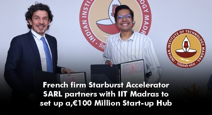 French firm Starburst Accelerator SARL partners with IIT Madras to set up a‚€100 Million Start-up Hub
