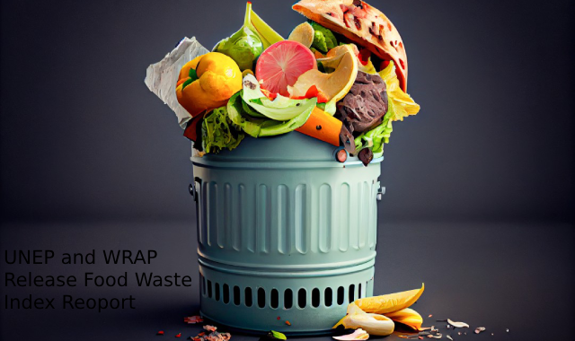 UNEP and WRAP Release Food Waste Index Report 2024: Key Findings and Recommendations