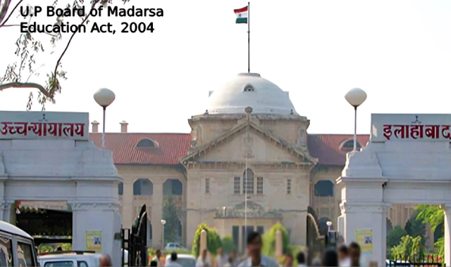 Allahabad High Court Declares Uttar Pradesh Board of Madarsa Education Act, 2004 Unconstitutional: Implications and Concerns